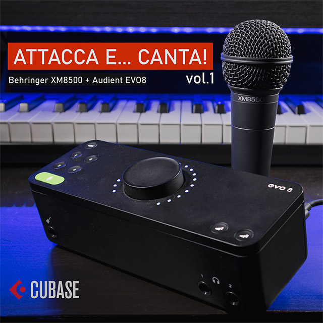 Attacca e …canta! XM8500 + EVO8 (vers. Cubase 12)