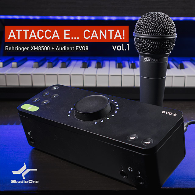 Attacca e …canta! XM8500 + EVO8 (vers. Studio One)